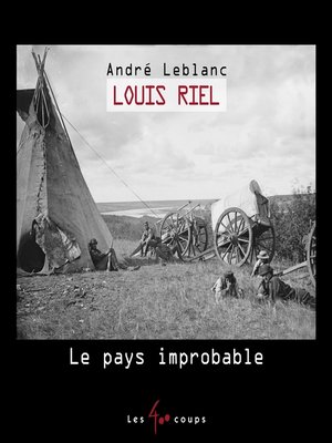 cover image of Louis Riel, Le pays improbable